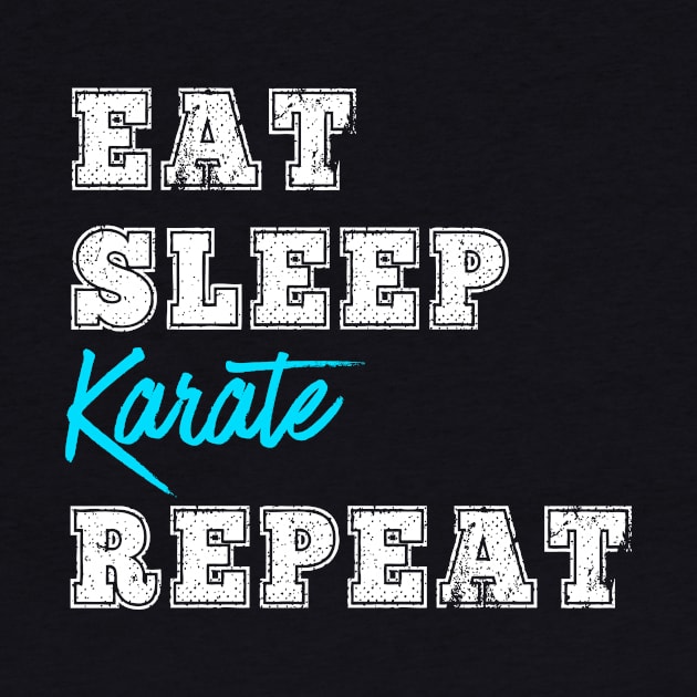 Eat Sleep Karate Repeat Martial Arts Karate Student Instructor Gift by HuntTreasures